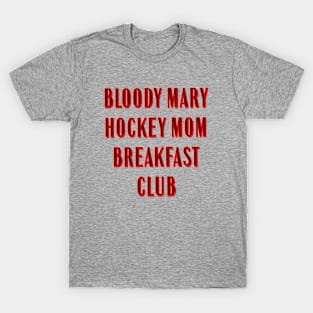 Bloody Mary Hockey Mom Breakfast Club T-Shirt